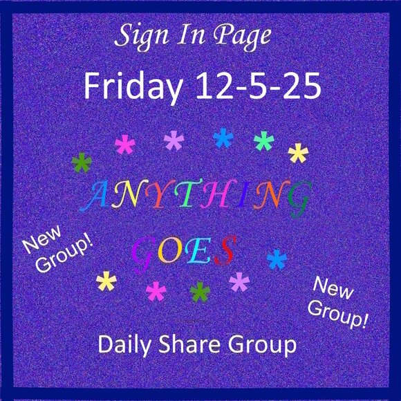 Friday 12-5-25 Anything Goes Share Group - Part One Sign In Page - Picture 1 of 11